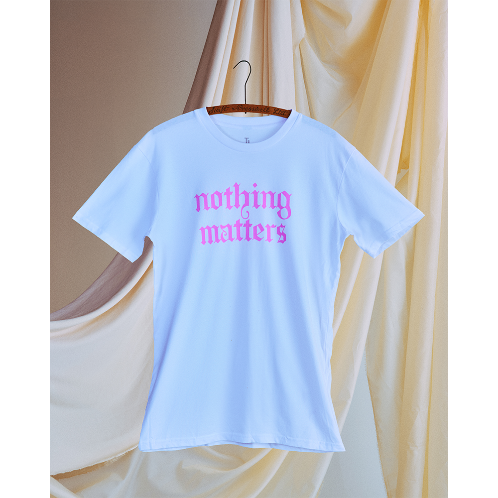 Nothing Matters White Tee 1