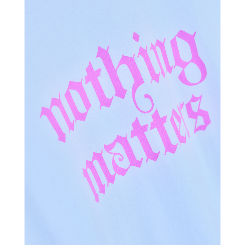 Nothing Matters White Tee 2