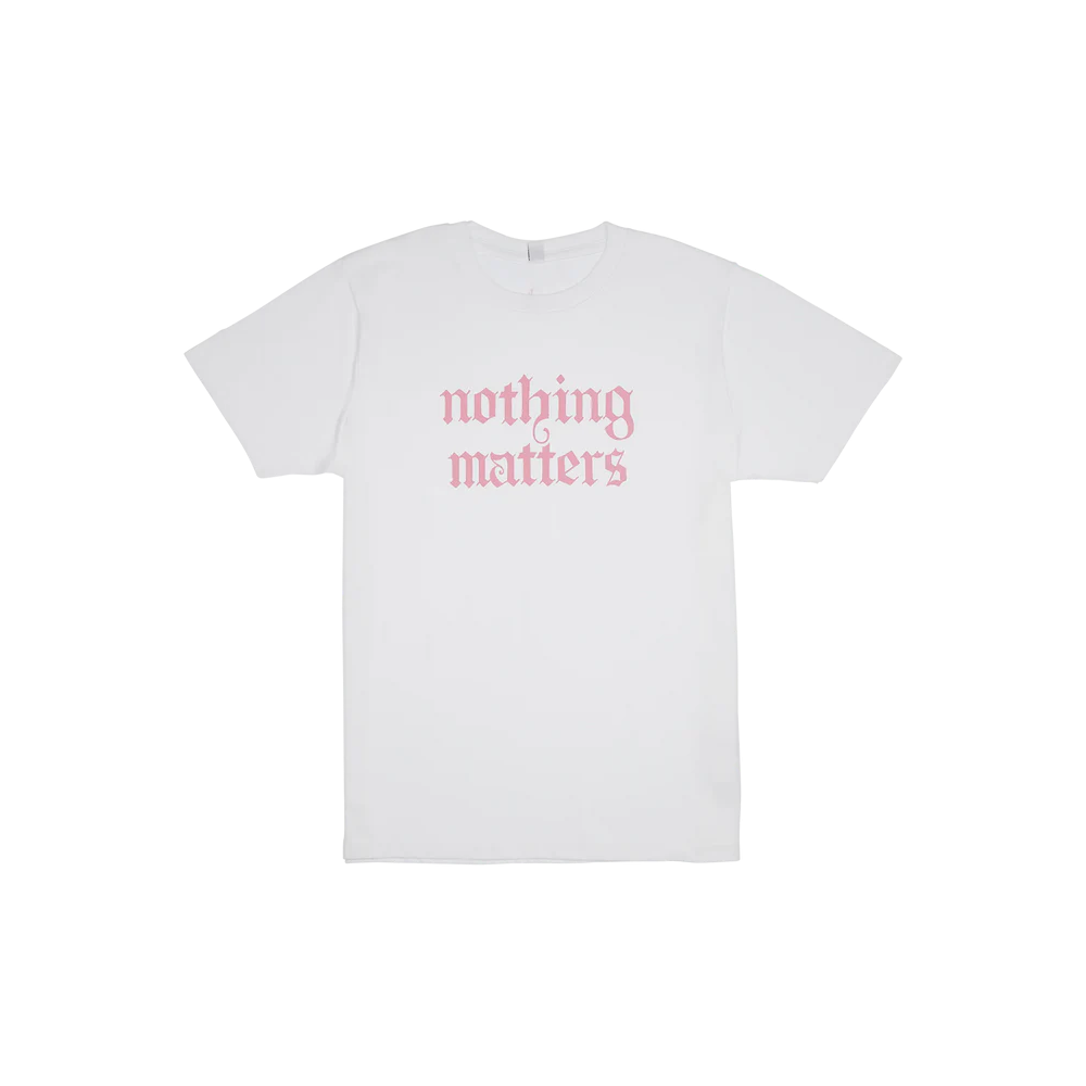 Nothing Matters White Tee Front